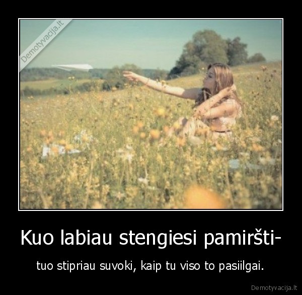 Kuo labiau stengiesi pamiršti-