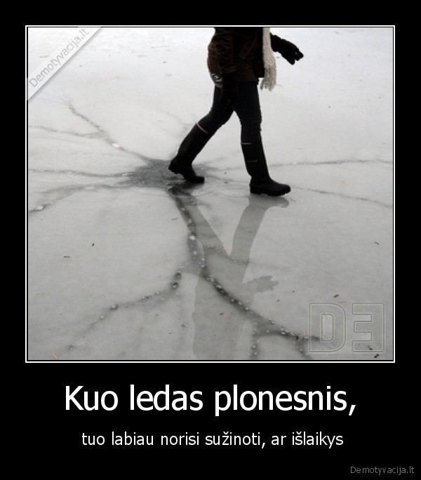 Kuo ledas plonesnis,