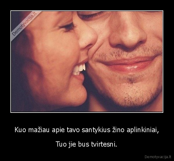 Kuo mažiau apie tavo santykius žino aplinkiniai,