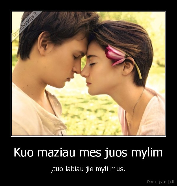 Kuo maziau mes juos mylim