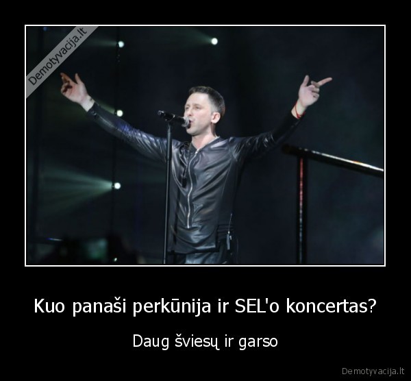 Kuo panaši perkūnija ir SEL'o koncertas?