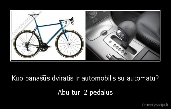 Kuo panašūs dviratis ir automobilis su automatu?