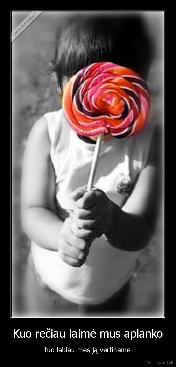 Kuo rečiau laimė mus aplanko