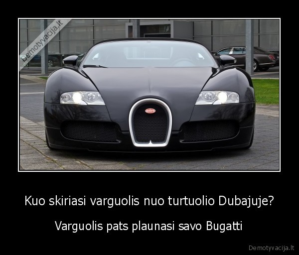 bugatti,dubajaus, turtuoliai,dubajaus, varguoliai