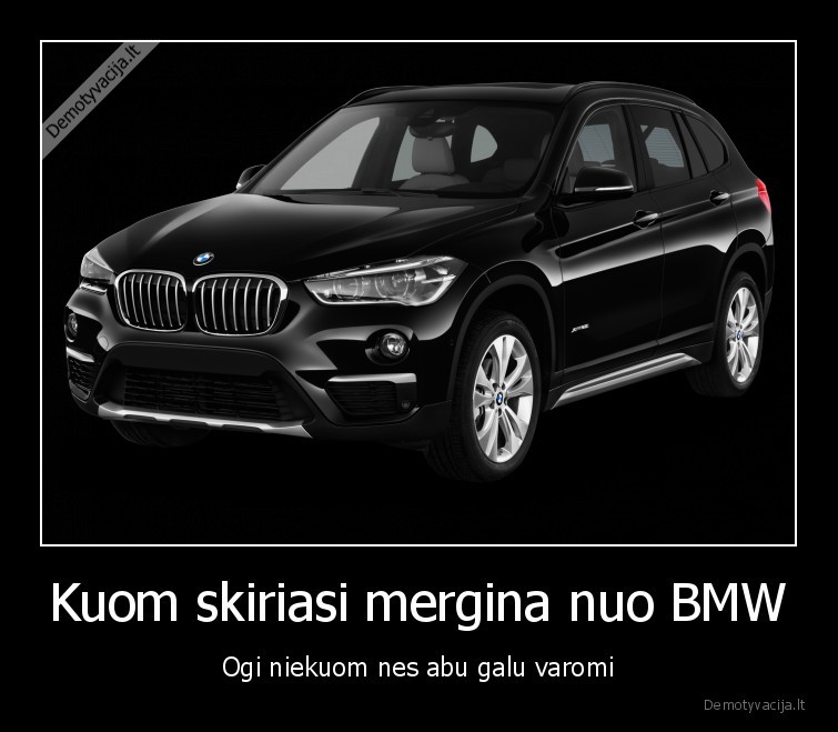 Kuom skiriasi mergina nuo BMW