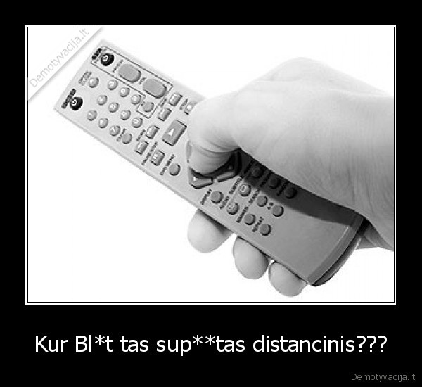 Kur Bl*t tas sup**tas distancinis???