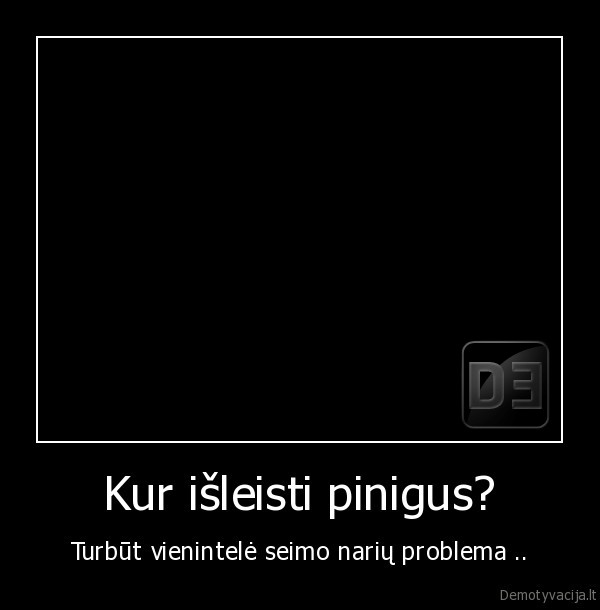 Kur išleisti pinigus?