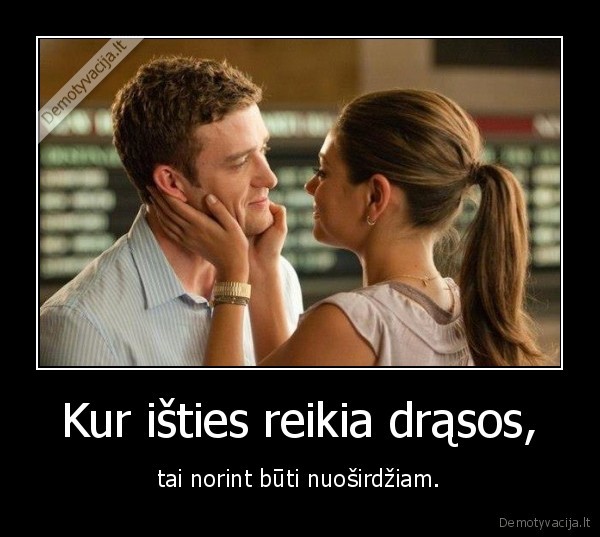 Kur išties reikia drąsos,