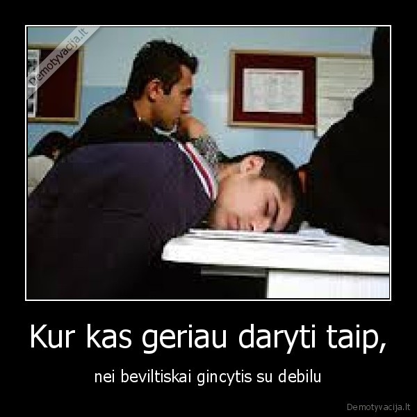 Kur kas geriau daryti taip,