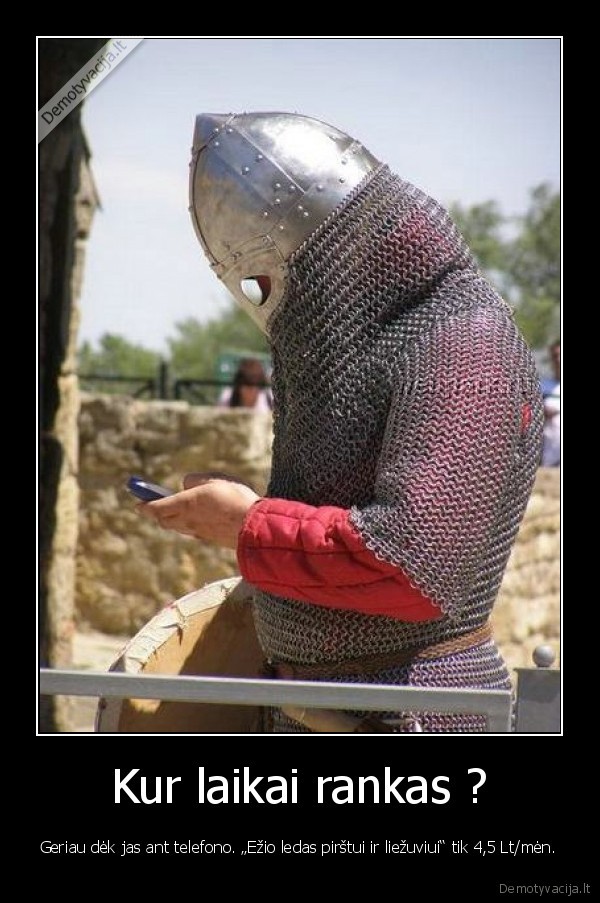 Kur laikai rankas ?