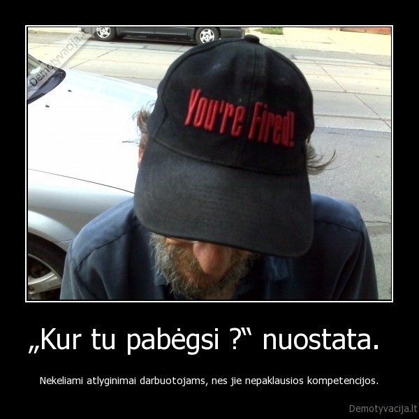 „Kur tu pabėgsi ?“ nuostata. 