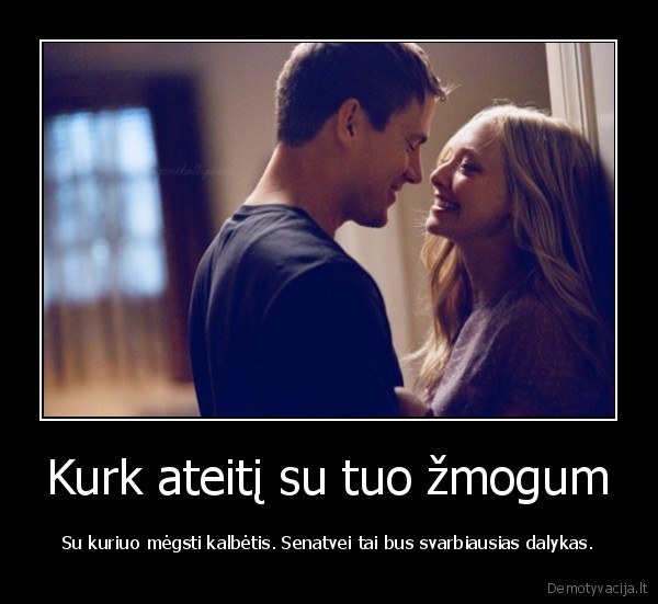 Kurk ateitį su tuo žmogum