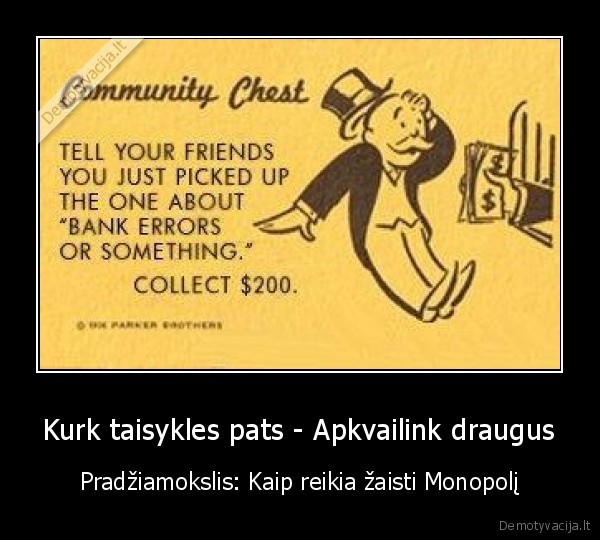 Kurk taisykles pats - Apkvailink draugus