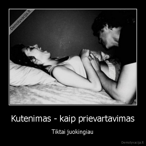 kutenimas,juokinga,prievarta