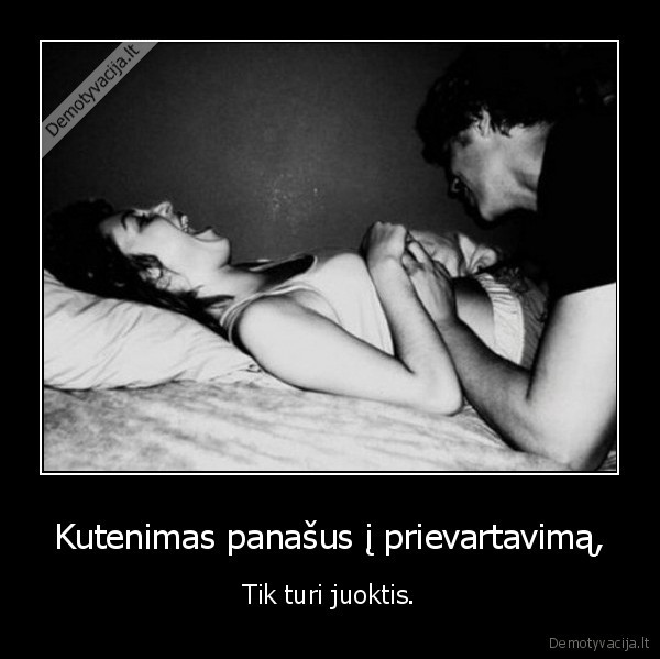 kutenimas,prievartavimas,juoktis