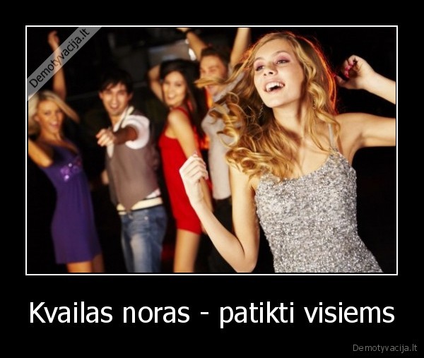 Kvailas noras - patikti visiems
