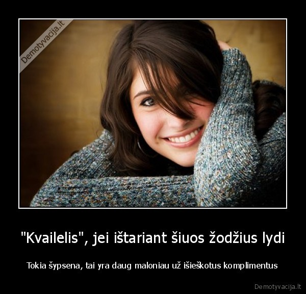 "Kvailelis", jei ištariant šiuos žodžius lydi