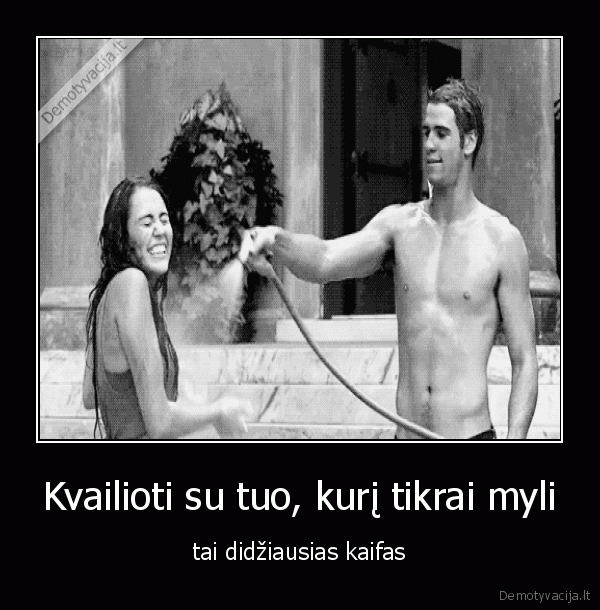 kaifas,kvailiuoti,meile