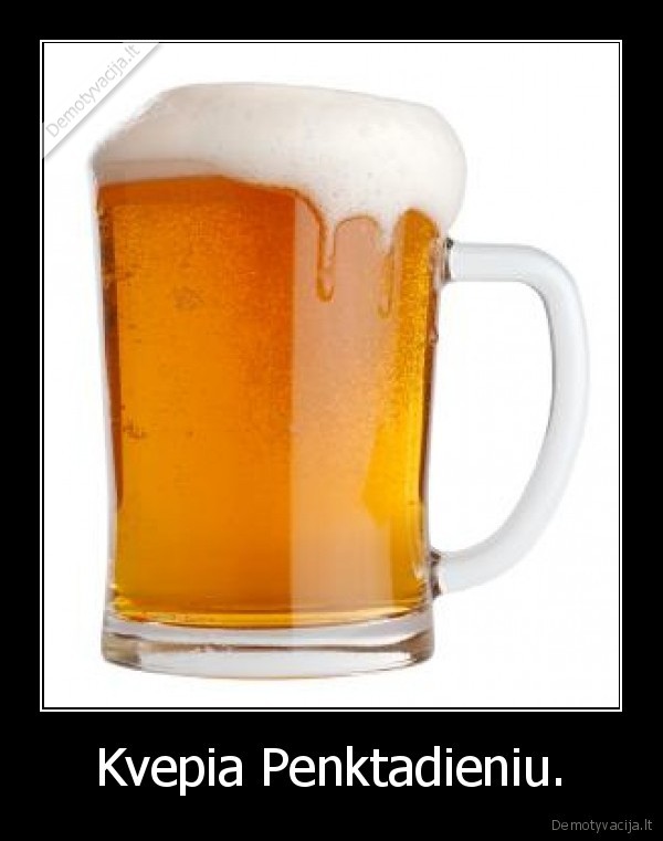 Kvepia Penktadieniu.