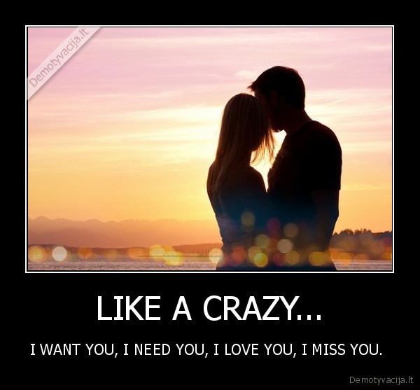 LIKE A CRAZY...