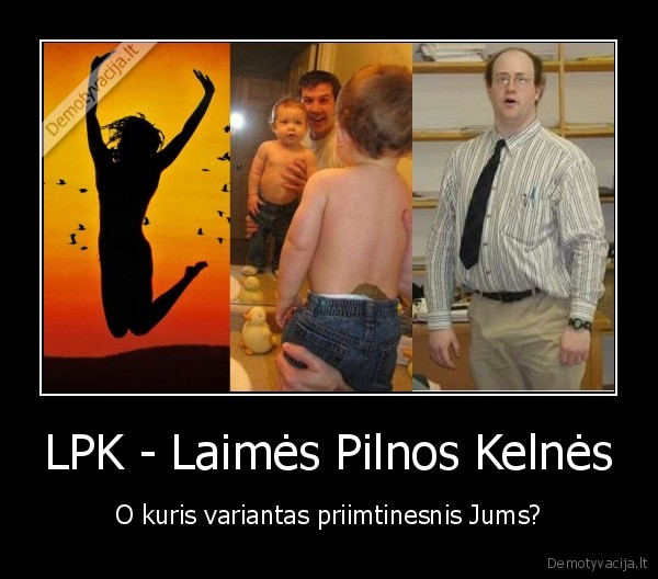 lpk,laimes, pilnos, kelnes