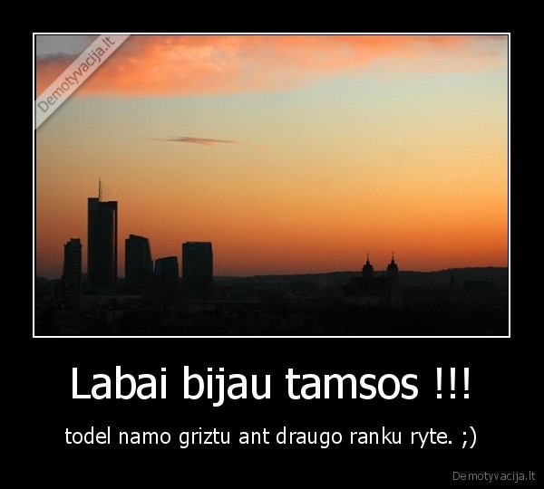 Labai bijau tamsos !!!