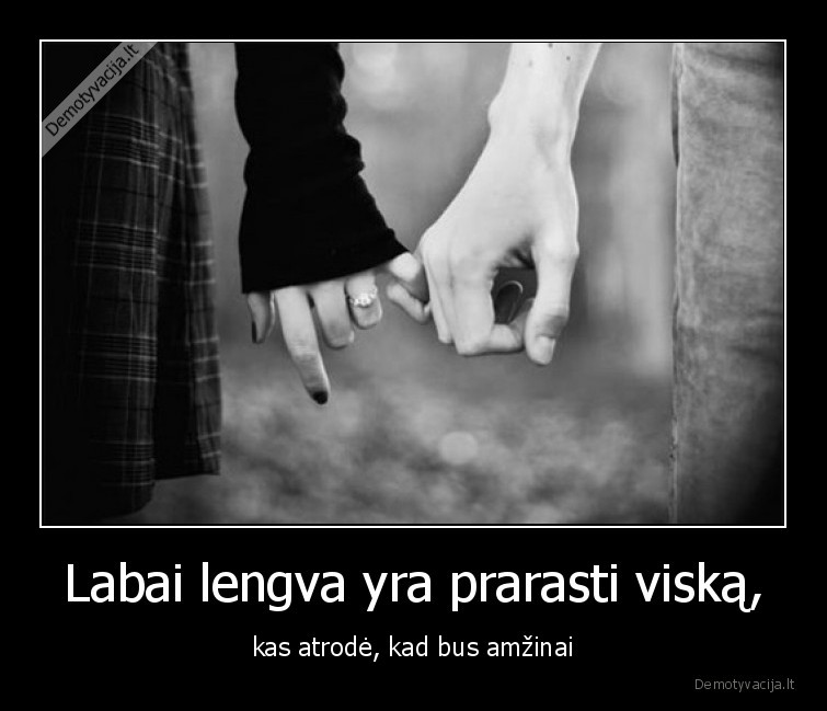 amzinai,meile,lengva,prarasti