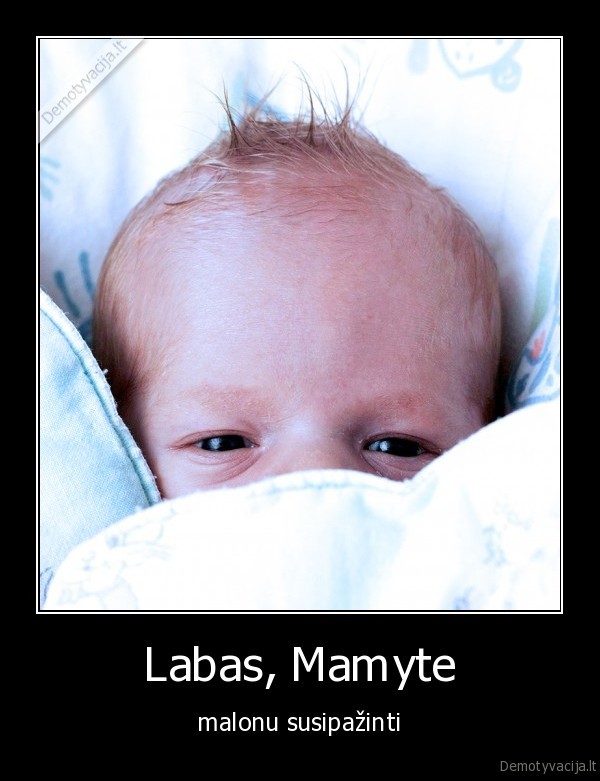Labas, Mamyte