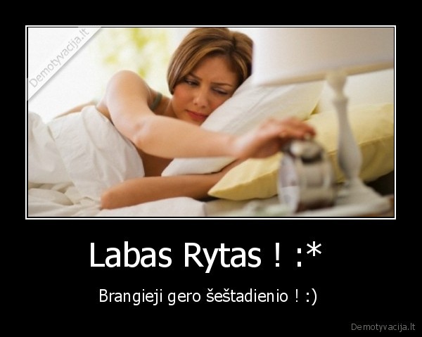 Labas Rytas ! :* 