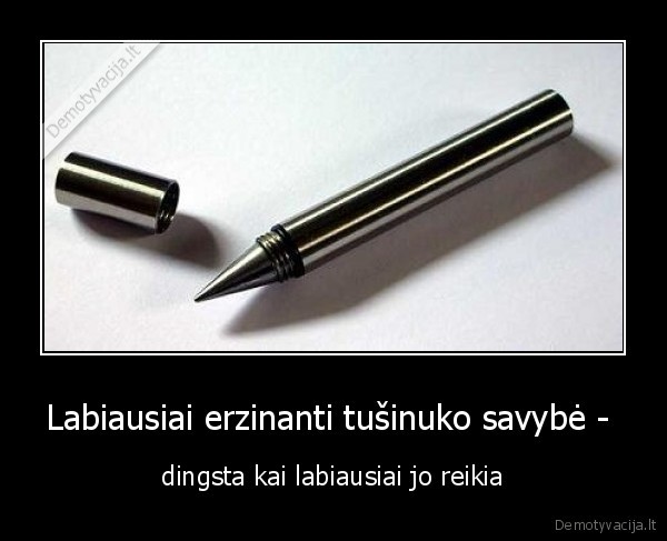 Labiausiai erzinanti tušinuko savybė - 