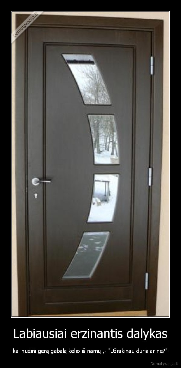 durys,kelias,erzina,nesiseka,galvoji,lol