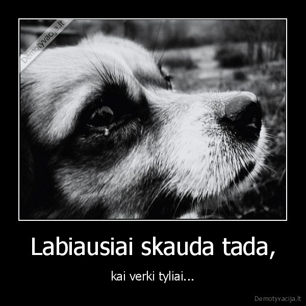 Labiausiai skauda tada,