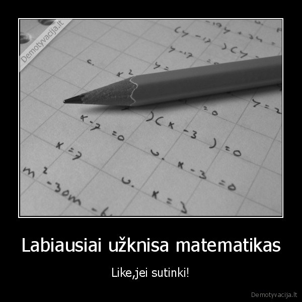 Labiausiai užknisa matematikas