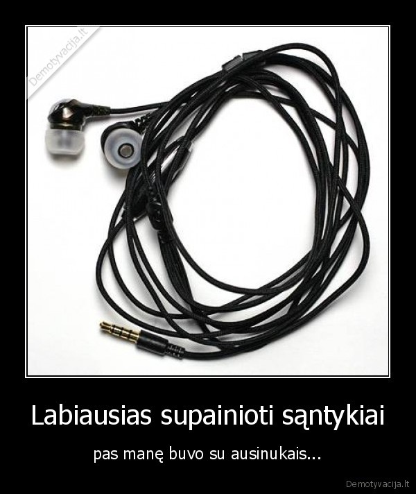 santykiai,ausinukai,susipainiojo,laidas