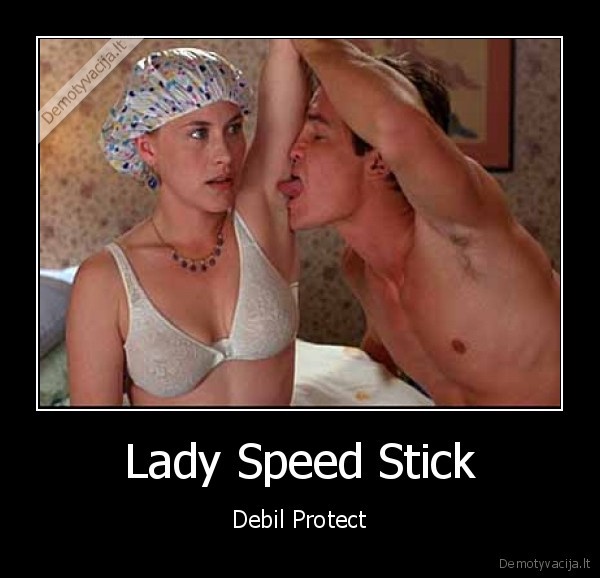 lady,speed,stick,debil,protect,kubilius,neskuta,pazasciu