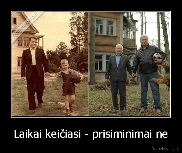 Laikai keičiasi - prisiminimai ne