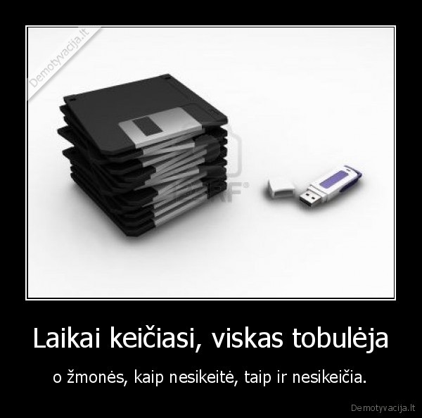 zmones,gyvenimas,tobuleja,nesikeicia