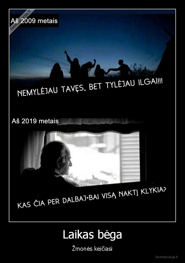 laikas,bega,keiciasi,zmones,tusai