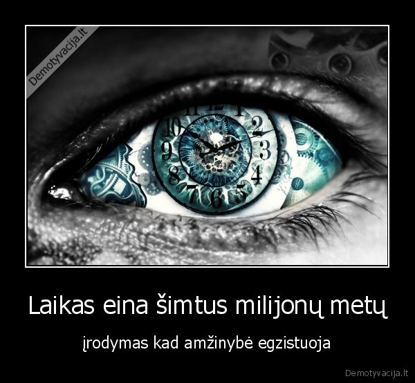 Laikas eina šimtus milijonų metų