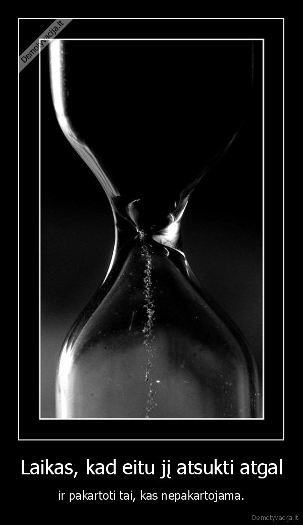 Laikas, kad eitu jį atsukti atgal