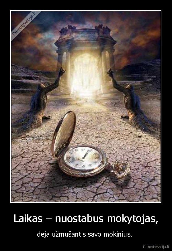 Laikas – nuostabus mokytojas,