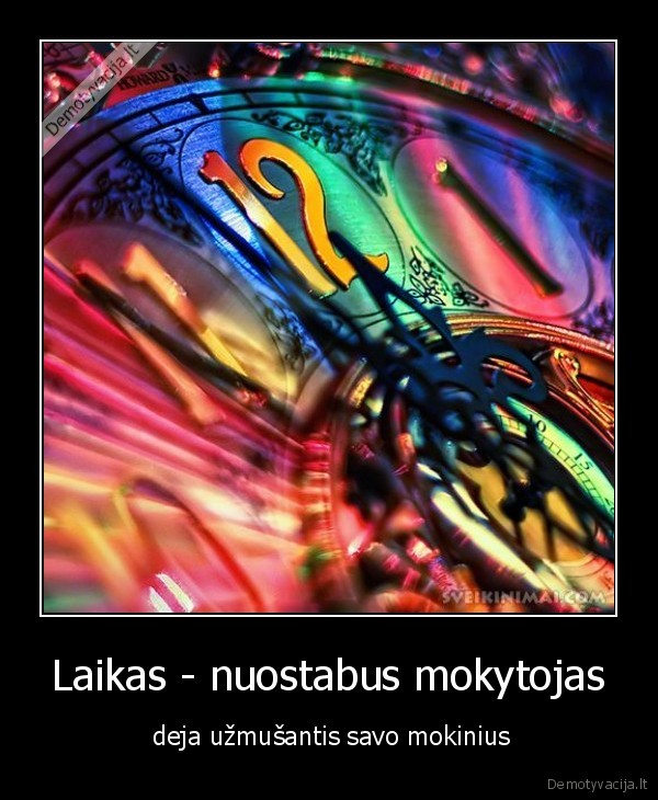 Laikas - nuostabus mokytojas