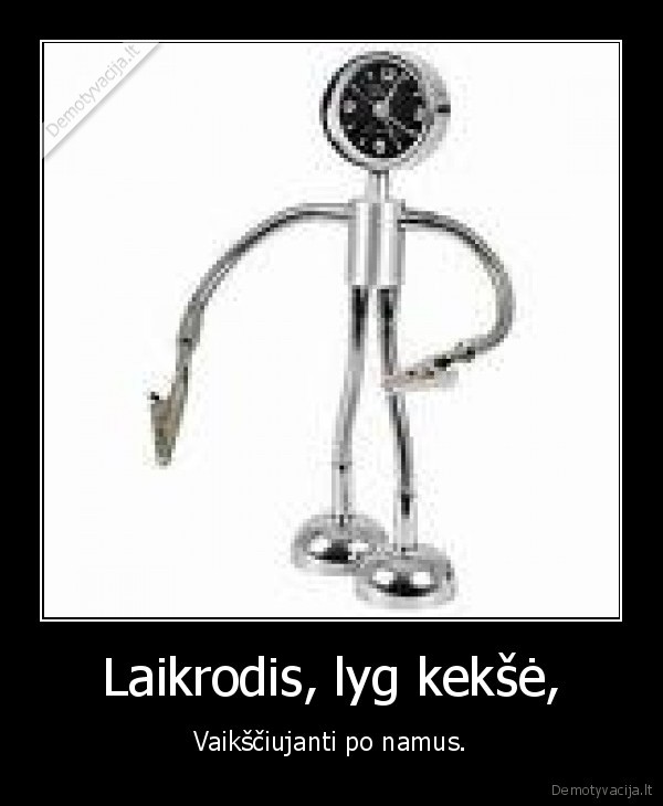 Laikrodis, lyg kekšė,