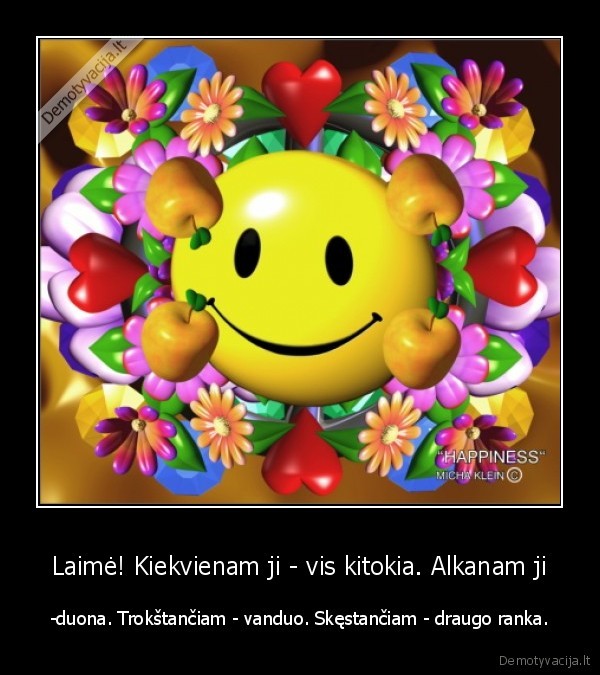 Laimė! Kiekvienam ji - vis kitokia. Alkanam ji