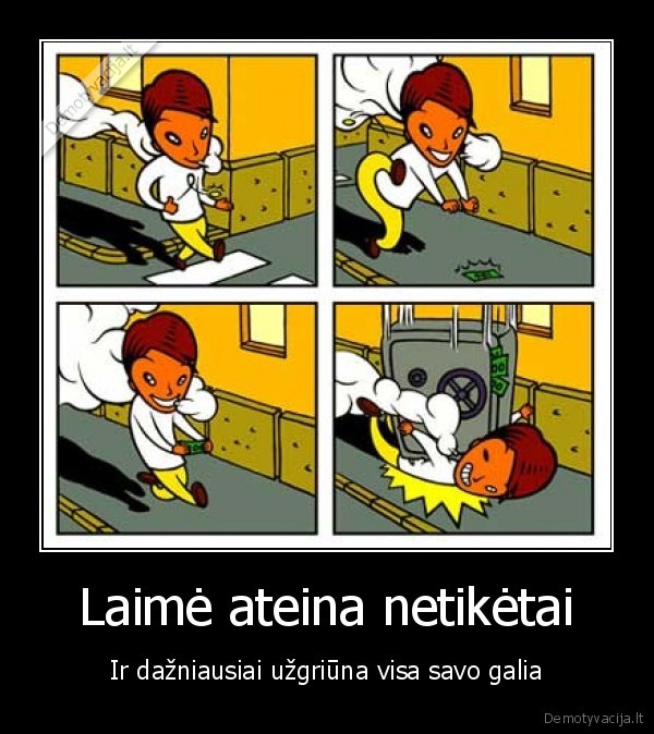 Laimė ateina netikėtai