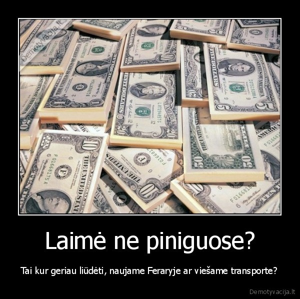 Laimė ne piniguose?