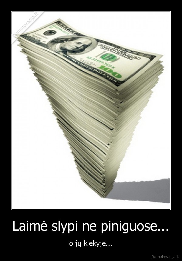 Laimė slypi ne piniguose...