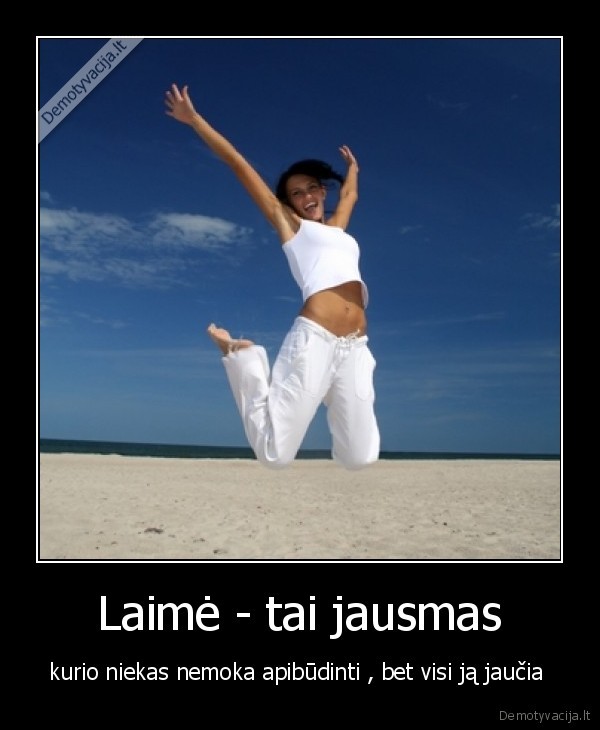 Laimė - tai jausmas