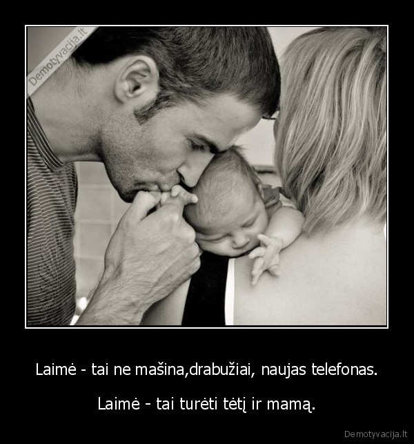 Laimė - tai ne mašina,drabužiai, naujas telefonas.