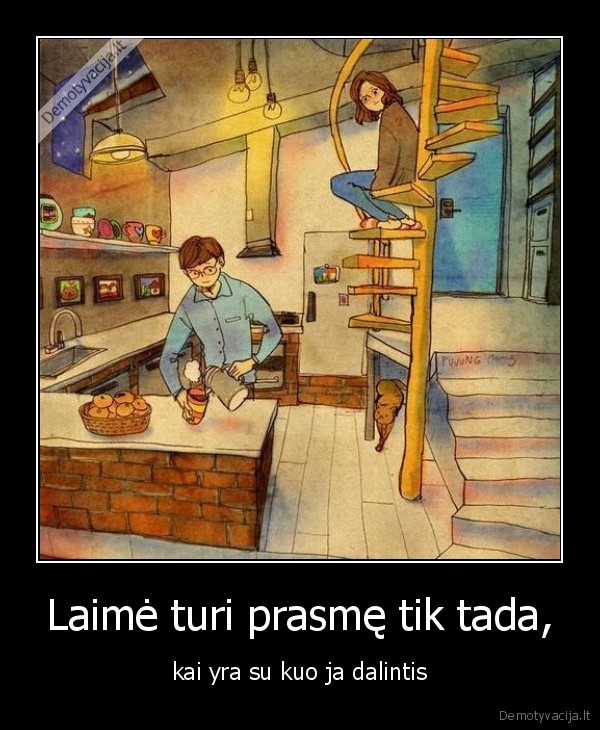 Laimė turi prasmę tik tada,